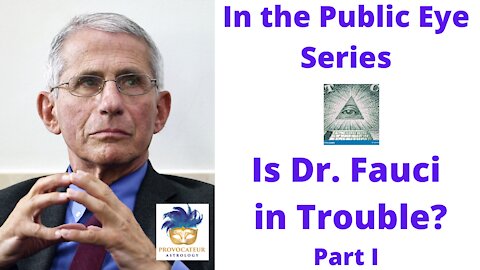 In the Public Eye Series - Is Dr. Fauci in Trouble? Part I