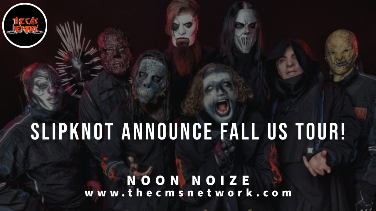 CMSN | Noon Noize 6.4.21 - Slipknot Announce Fall US Tour