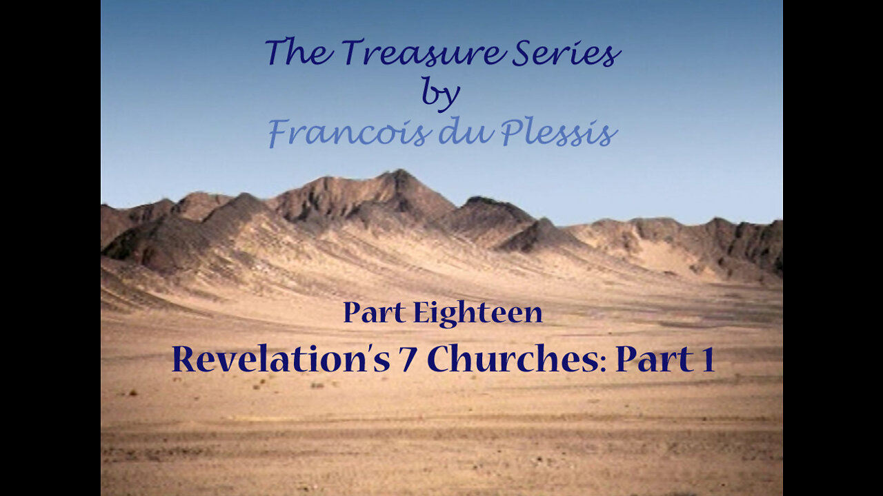 Treasure Series: Part 18 Revelation's 7 Churches (Part 1) by Francois DuPlessis