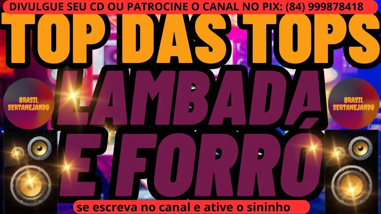 TOP DAS TOPS LAMBADA E FORRÓ 2023 AS MELHORES MÚSICAS DE FORRÓ E LAMBADA DA ATUALIDADE 2023