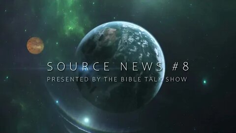 THE BIBLE TALK SHOW PRESENTS #8 SOURCE NEWS