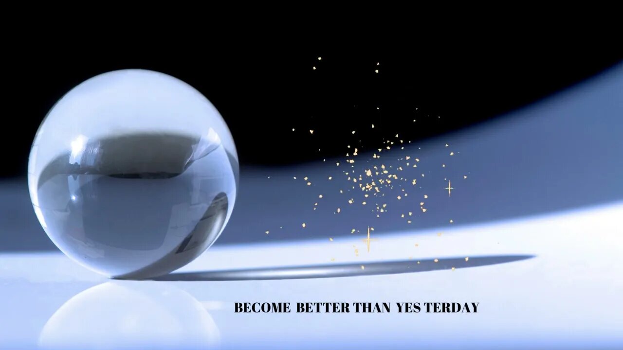 BECOME BETTER THAN YES TERDAY RELAXATION VIDEO