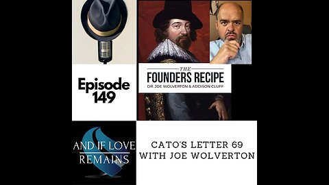 Episode 149 - Cato’s Letter 69 with Joe Wolverton