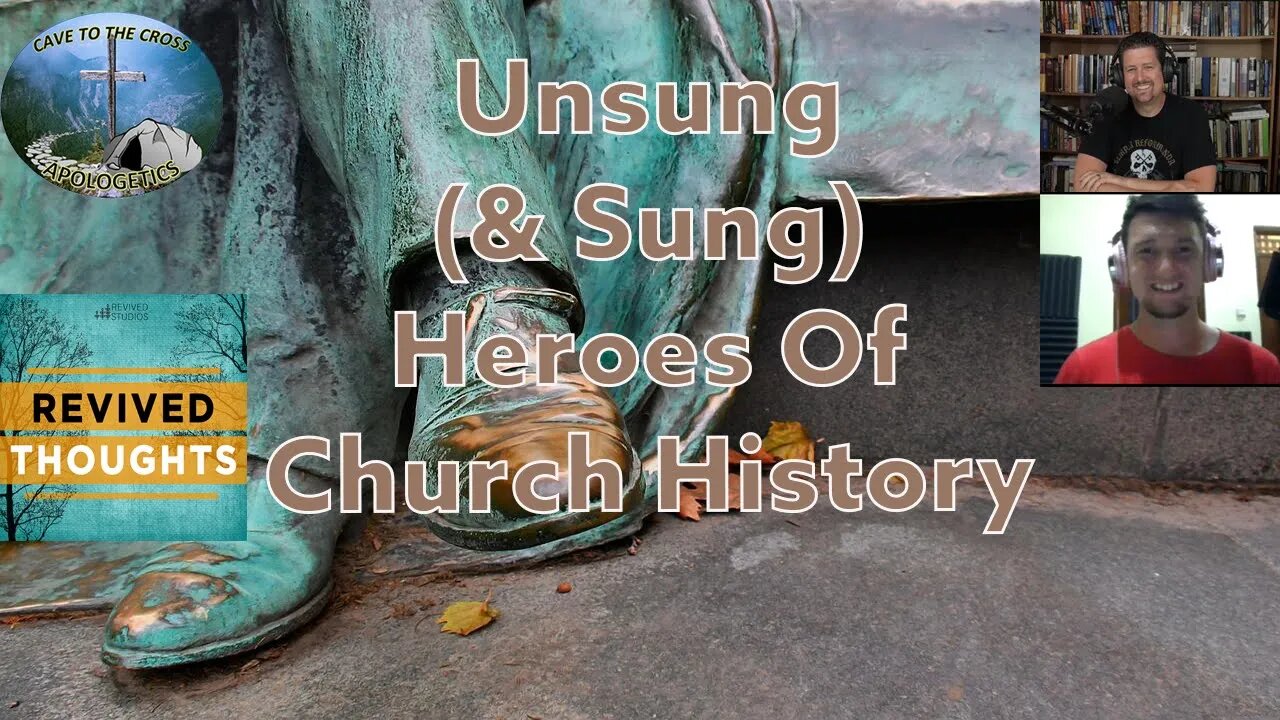 Unsung (& Sung) Heroes Of Church History