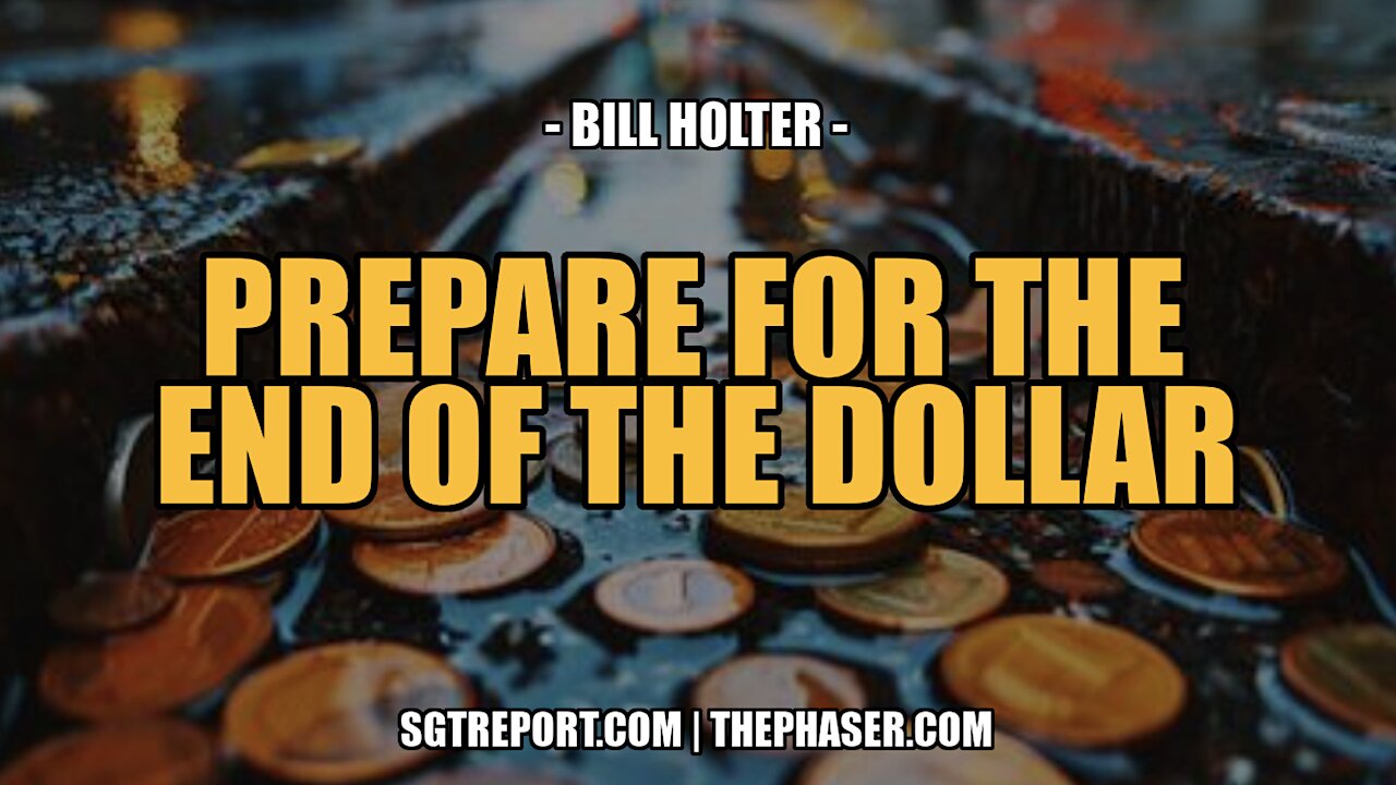 PREPARE: FOR BRICS & THE END OF THE DOLLAR'S REIGN -- Bill Holter