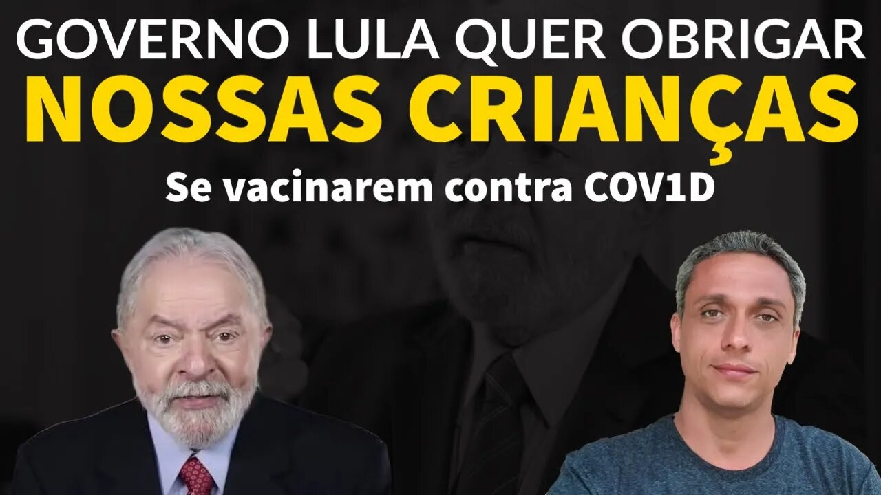 Urgente! Governo LULA que obrigar vacinação da C0V1D em crianças de 6 meses a 5 anos