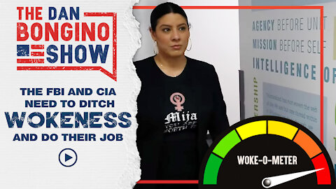 The FBI And The CIA Need To Ditch Wokeness And Do Their Job