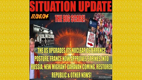 SITUATION UPDATE 11/25/24 - Us Nuke Deterrence, Migrant Caravan, France Missiles, Vt Intel