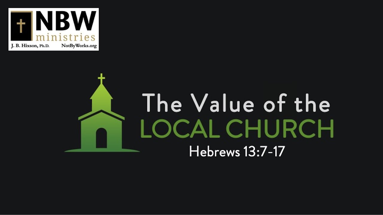 The Value of the Local Church (Hebrews 13:7-17)