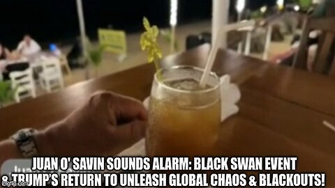 Juan O' Savin Sounds Alarm: Black Swan Event & Trump’s Return to Unleash Global Chaos & Blackouts!