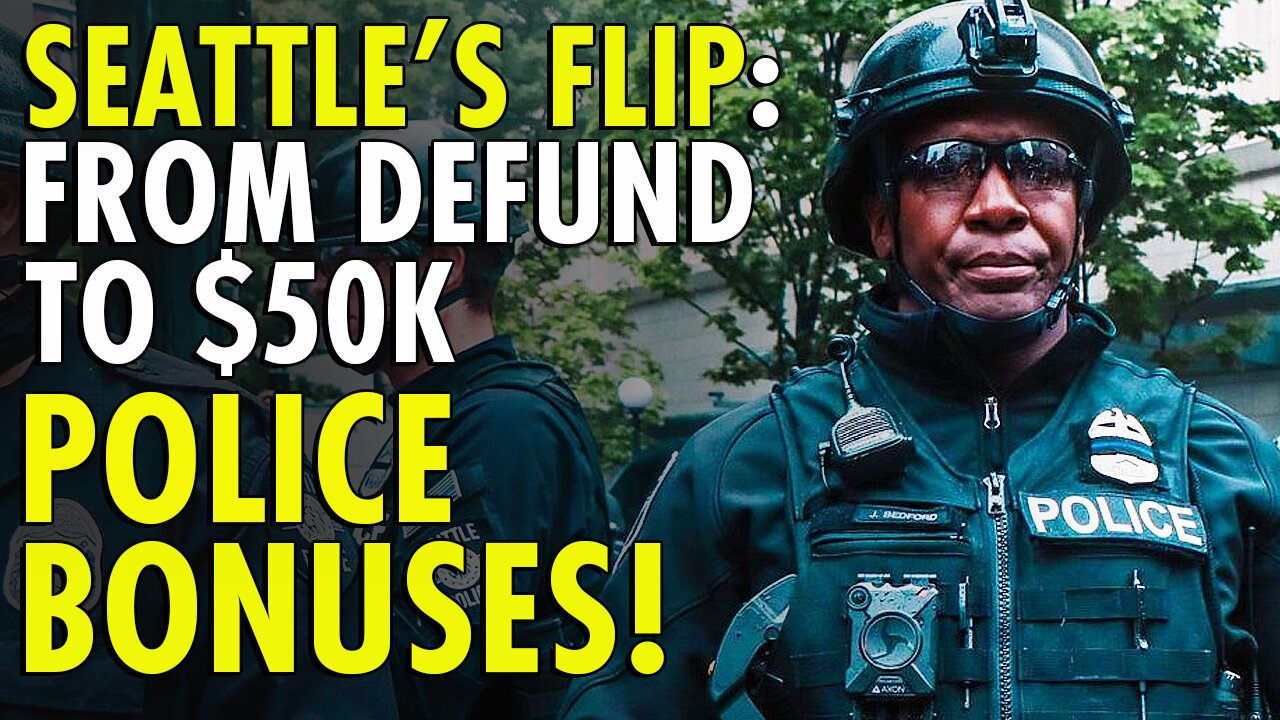 Seattle goes from "Defund Police" to approving $50,000 hiring bonuses for police officers