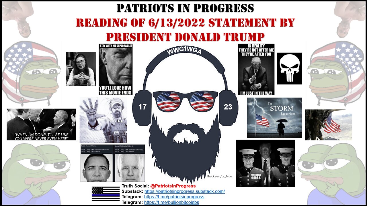 Patriots In Progress: Reading of 6/13/2022 Statement By President Donald Trump