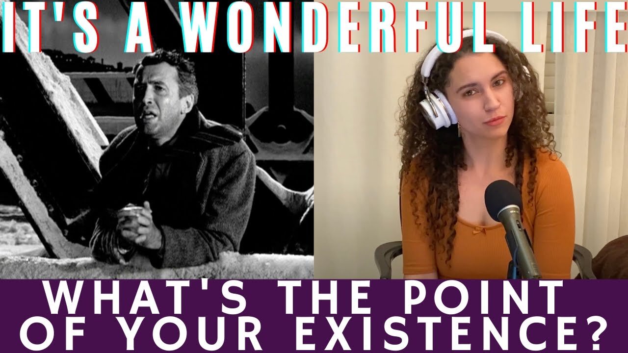 What's the Point of Your Existence? | It's A Wonderful Life