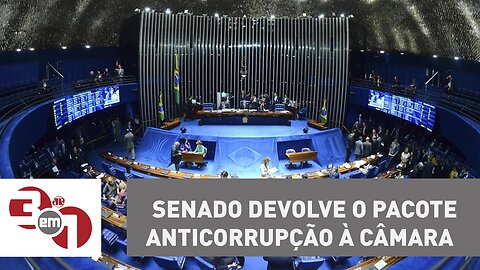 Voltou à estaca zero - Senado devolve o pacote anticorrupção à Câmara dos Deputados