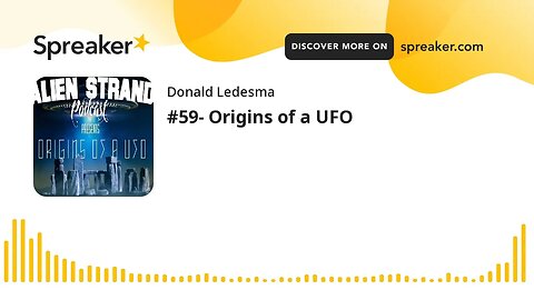 #59- Origins of a UFO