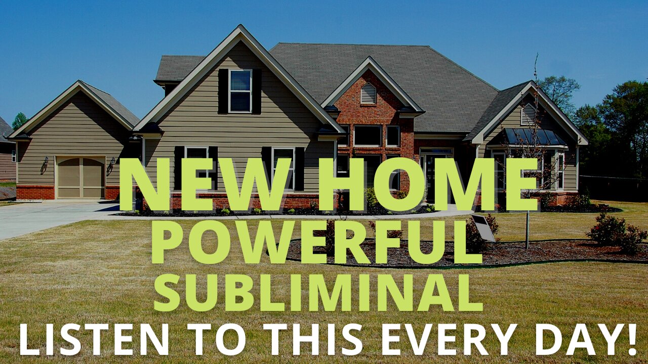 New Home Subliminal (Relaxing Music) [Manifest Your Dream Home] Listen Every Day!