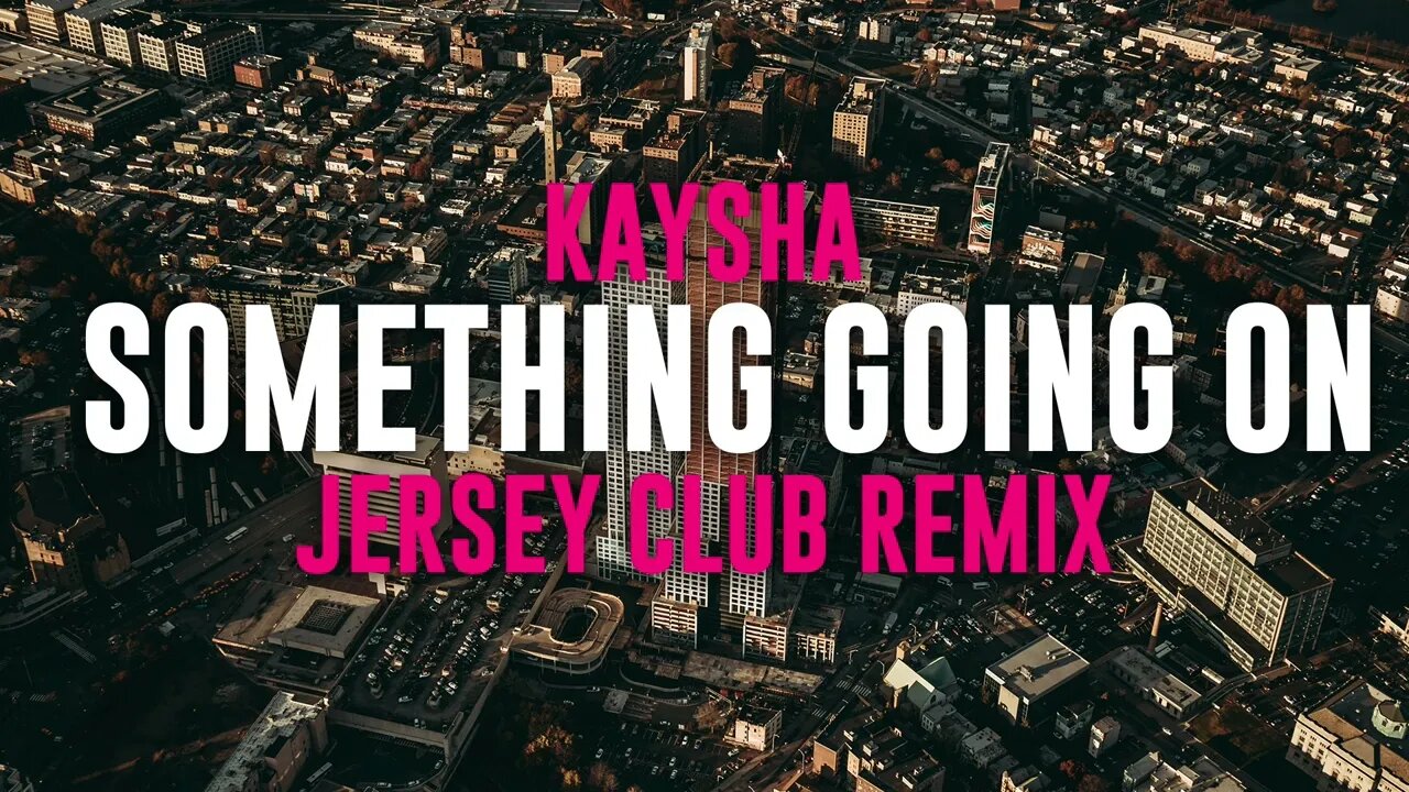 Kaysha - Something going on | Jersey Club Remix