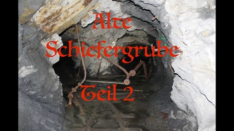 Befahrung einer alten Schiefergrube Teil 2