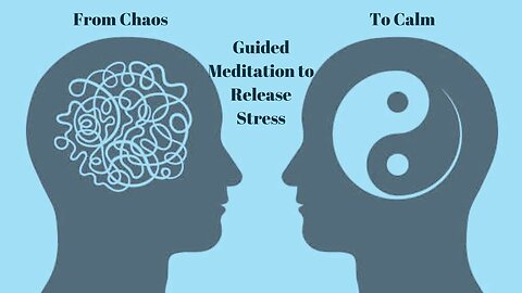 From Chaos to Calm: Guided Meditation to Release Stress