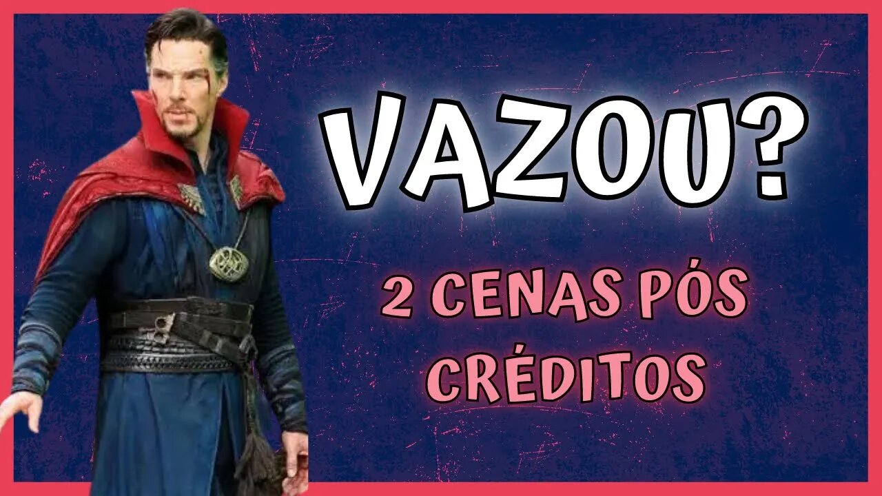 Vazou?! Vazamento! 2 Cenas pós créditos - Deadpool e Rumores - Dr Estranho no Multiverso da Loucura