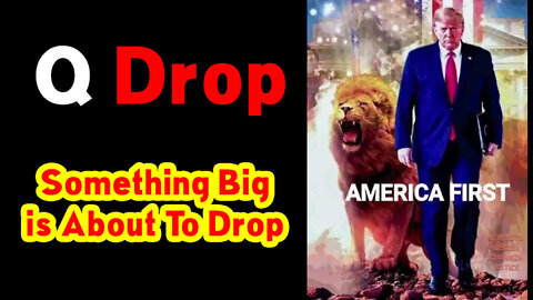 Q Drop! What is this Big Thing?!! Something BIG is About to DROP