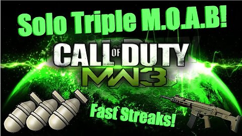 MW3: "SOLO Triple MOAB" w/ INSANE 120 second MOAB! "Rushing!"