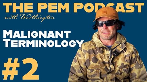 Malignant Terminology | The PEM Pod #2 w/ Worthington