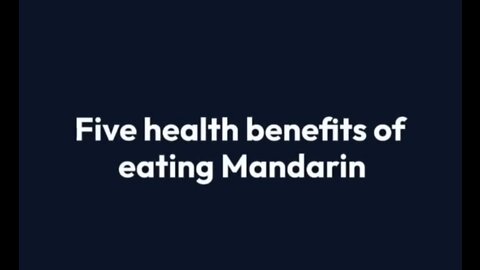 Five health benefits of eating Mandarin