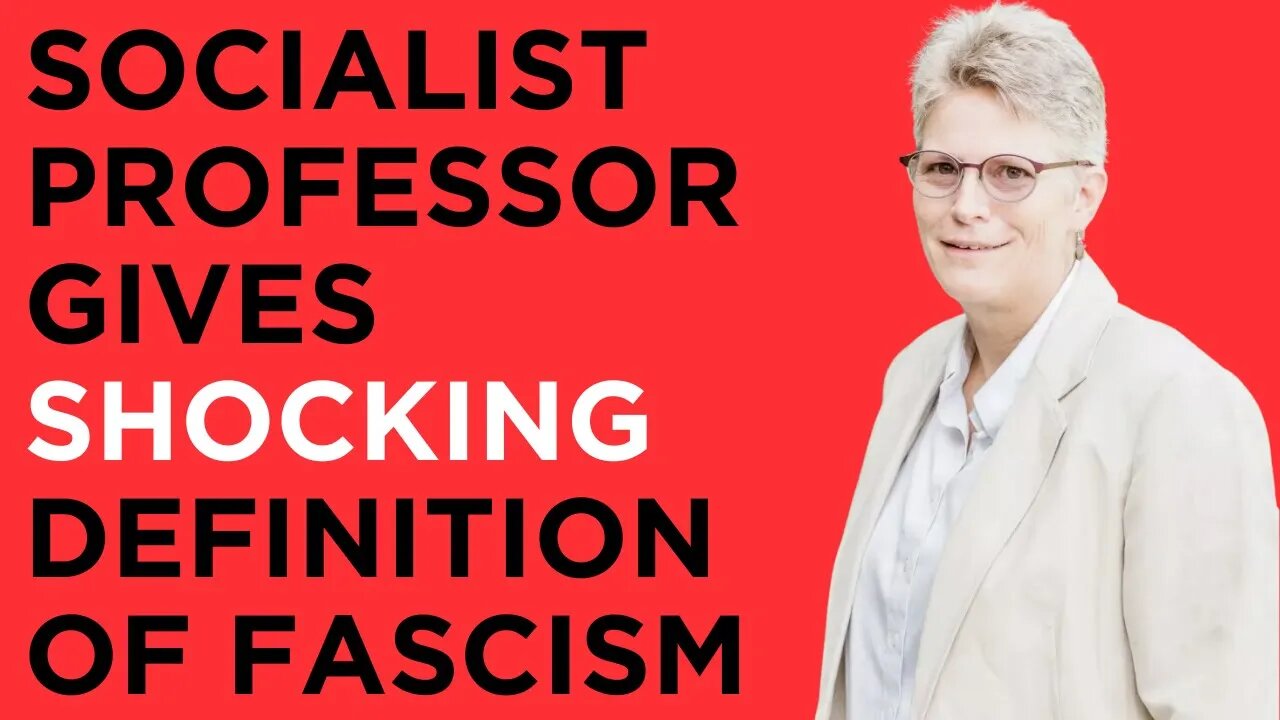 Socialist Professor's SHOCKING Revelation About The True Meaning Of FASCISM