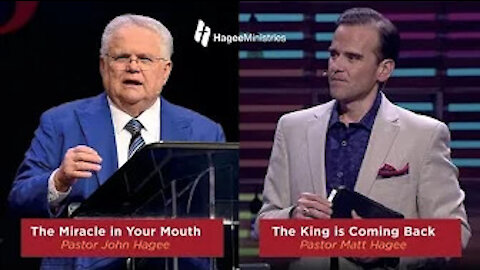 The Miracle In Your Mouth with Pastor John Hagee and The King Is Coming Back with Pastor Matt Hagee