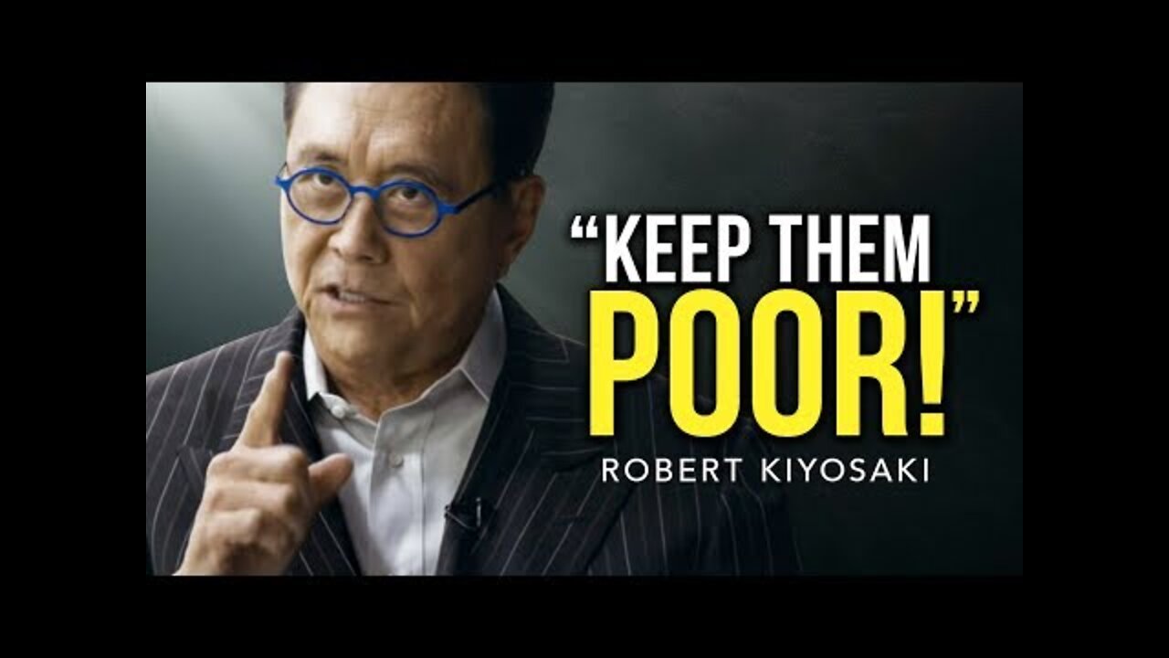 KEEP THEM POOR!-------Robert Kiyosaki's life advice