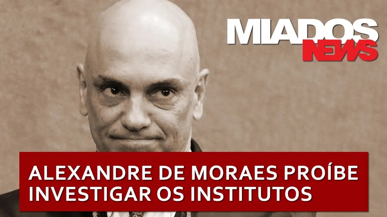 Miados News - Alexandre de Moraes não quer investigação sobre pesquisas