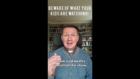 Beware of what your children are watching!