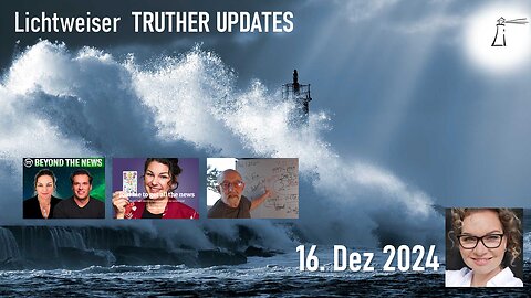 🔎 TRUTHER UPDATES vom 16.12.2024 📽💥✨