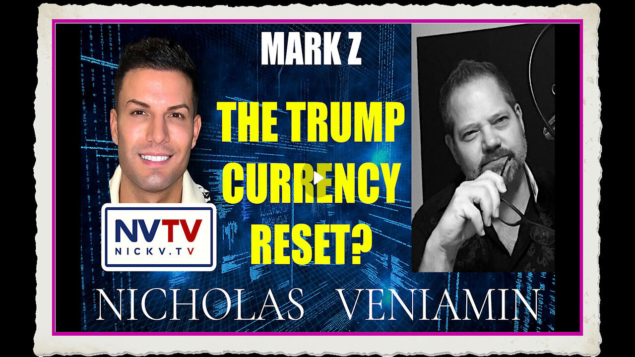 Mark Z Discusses The Trump Currency Reset with Nicholas Veniamin