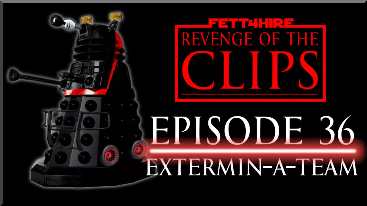 Revenge of the Clips Episode 36: The Extermin-A-Team