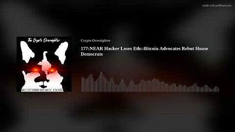 177:NEAR Hacker Loses Eth::Bitcoin Advocates Rebut House Democrats