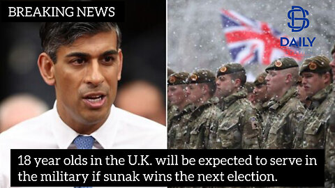 18 year olds in the U.K. will be expected to serve in the military if sunak wins.|latest news|