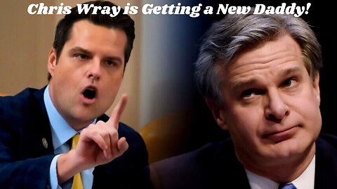 Is Matt Gaetz Destined to Become Chris Wray's Boss?