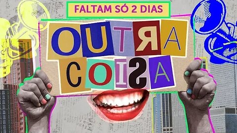 Outra Coisa - Estreia dia 17/12 às 20:00