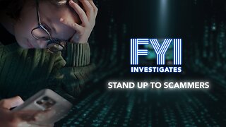 FYI Investigates: Stand Up to Scammers