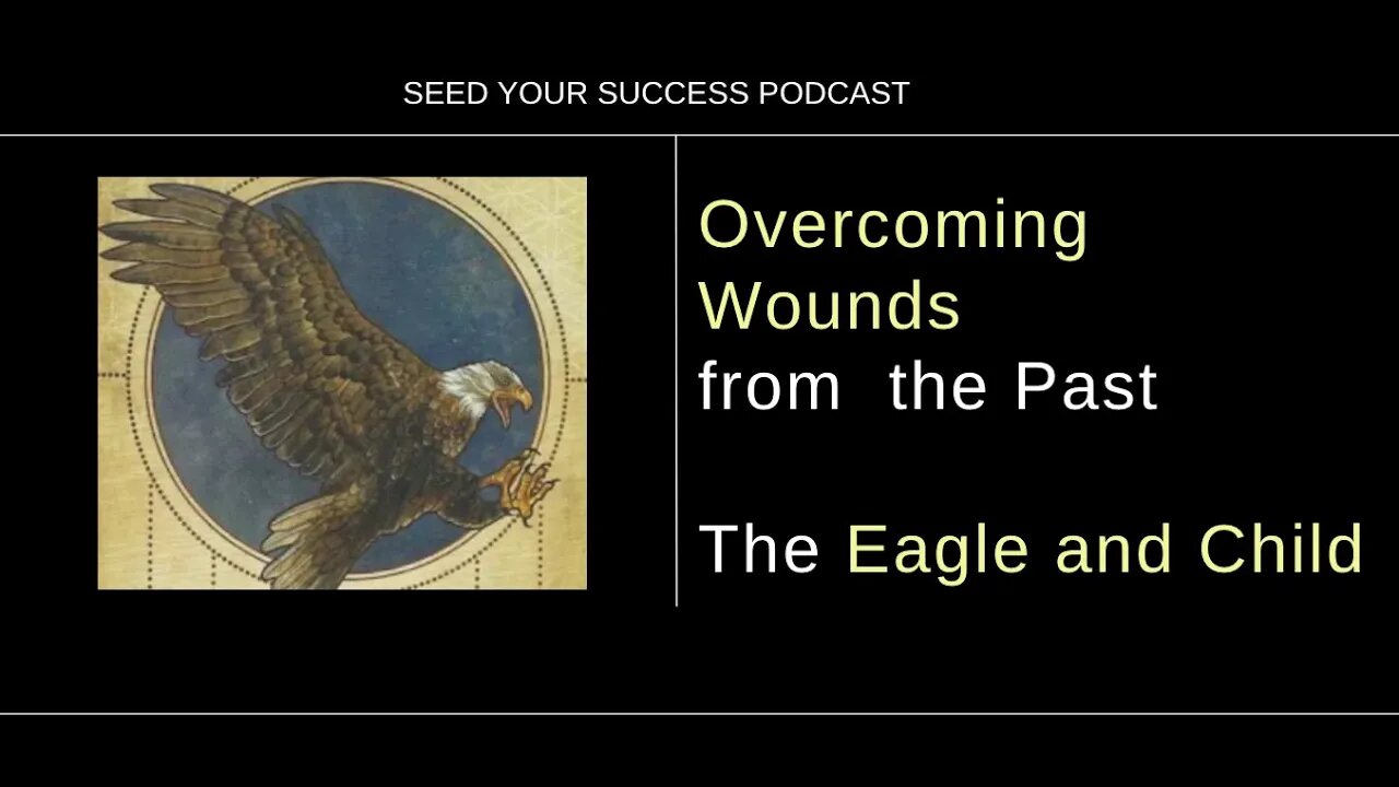 Overcoming Wounds from the Past: The Eagle and Child