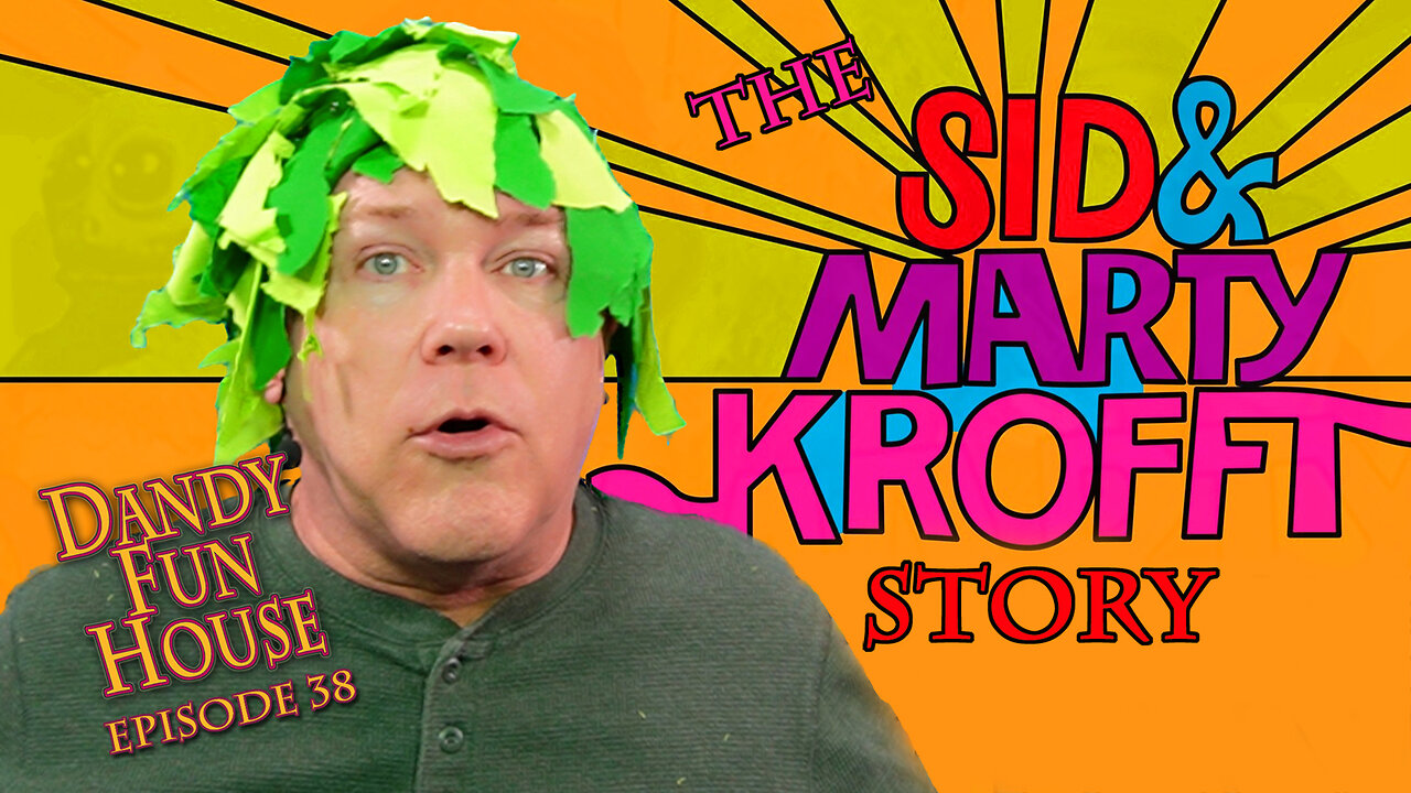 The SID AND MARTY KROFFT STORY! - Dandy Fun House episode 38