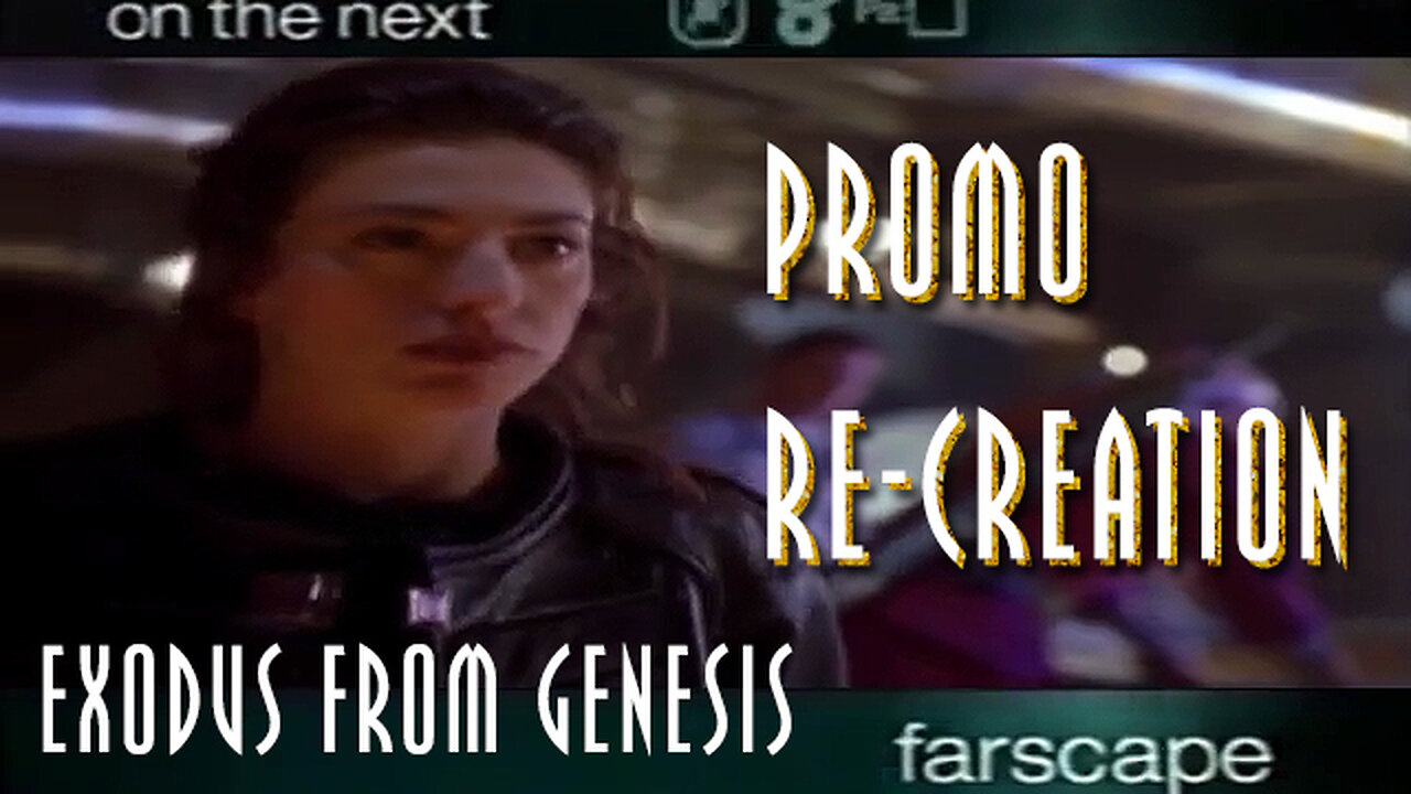 Farscape - 1x03 - Exodus From Genesis - Sci-Fi Channel Promo Re-Creation