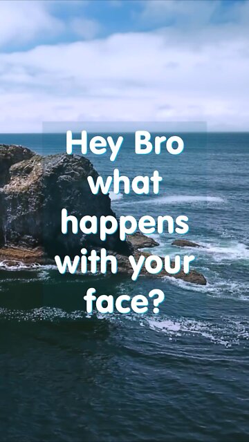 Joke. Hey Bro what happened?