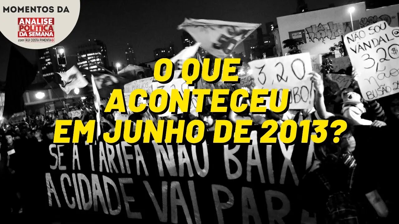 O que aconteceu em junho de 2013? | Momentos da Análise Política da Semana