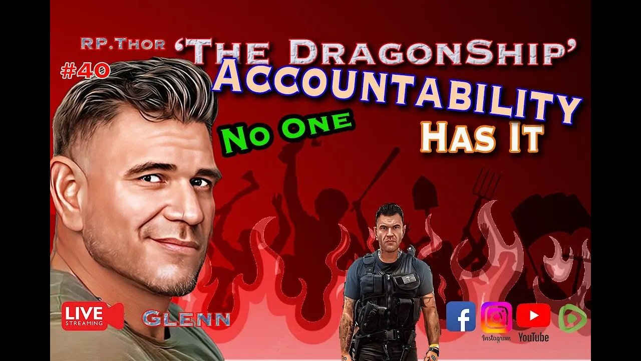 The DragonShip With RP Thor #40 ‘Accountability No One Has it’!