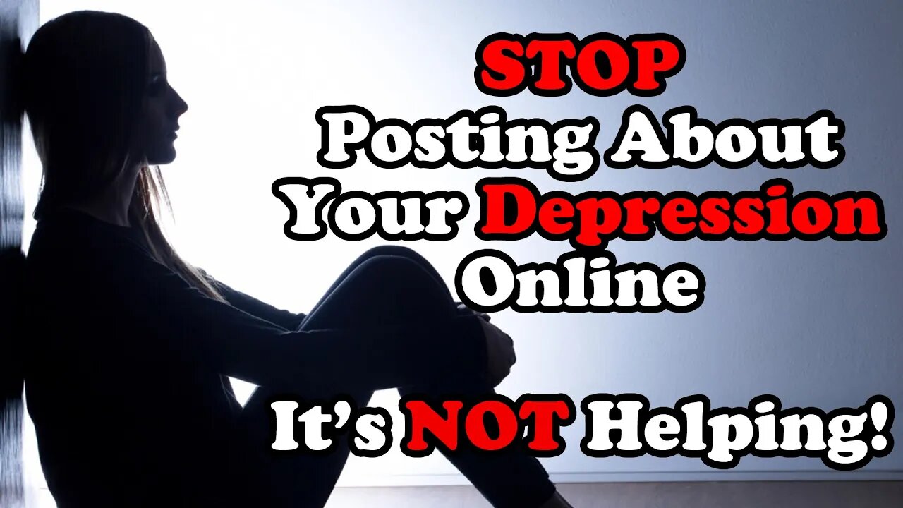 STOP Posting About Your Depression on Social Media - It's NOT Helping!