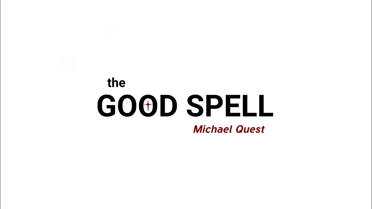 THE GOOD SPELL ✞ MICHAEL QUEST