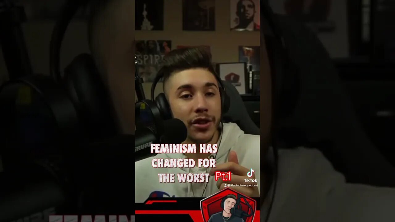 FEMINISM CHANGED FOR THE WORST?!? Pt.1
